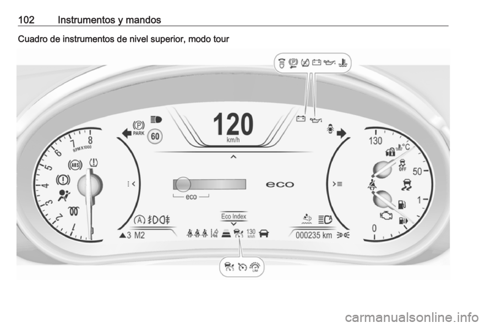 OPEL INSIGNIA 2016.5 Manual de Instrucciones (in Spanish) 102Instrumentos y mandosCuadro de instrumentos de nivel superior, modo tour OPEL INSIGNIA 2016.5 Manual de Instrucciones (in Spanish) 102Instrumentos y mandosCuadro de instrumentos de nivel superior, modo tour