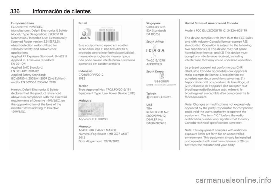 OPEL INSIGNIA 2016.5  Manual de Instrucciones (in Spanish) 336Información de clientes 