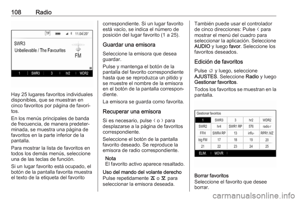 OPEL INSIGNIA 2017 Manual de infoentretenimiento (in Spanish) 108Radio
Hay 25 lugares favoritos individuales
disponibles, que se muestran en
cinco favoritos por página de favori‐
tos.
En los menús principales de banda
de frecuencia, de manera predeter‐
min OPEL INSIGNIA 2017 Manual de infoentretenimiento (in Spanish) 108Radio
Hay 25 lugares favoritos individuales
disponibles, que se muestran en
cinco favoritos por página de favori‐
tos.
En los menús principales de banda
de frecuencia, de manera predeter‐
min