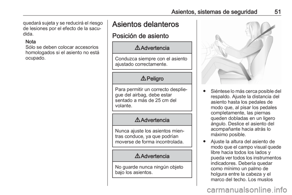 OPEL INSIGNIA 2017 Manual de Instrucciones (in Spanish) Asientos, sistemas de seguridad51quedará sujeta y se reducirá el riesgo
de lesiones por el efecto de la sacu‐
dida.
Nota
Sólo se deben colocar accesorios
homologados si el asiento no está
ocupad OPEL INSIGNIA 2017 Manual de Instrucciones (in Spanish) Asientos, sistemas de seguridad51quedará sujeta y se reducirá el riesgo
de lesiones por el efecto de la sacu‐
dida.
Nota
Sólo se deben colocar accesorios
homologados si el asiento no está
ocupad