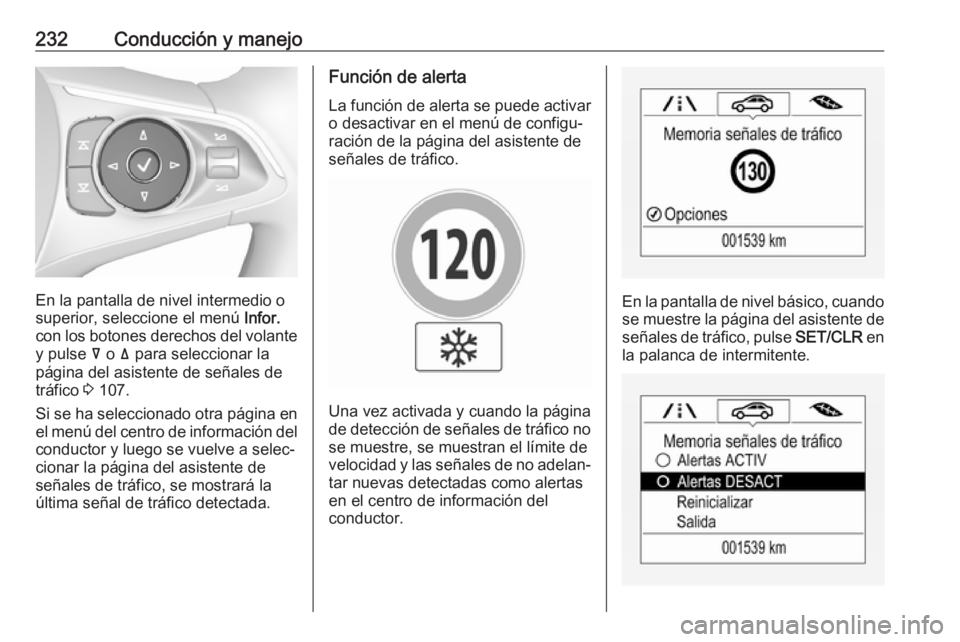 OPEL INSIGNIA BREAK 2017.5 Manual de Instrucciones (in Spanish) 232Conducción y manejo
En la pantalla de nivel intermedio o
superior, seleccione el menú Infor.
con los botones derechos del volante
y pulse å o ä para seleccionar la
página del asistente de s OPEL INSIGNIA BREAK 2017.5 Manual de Instrucciones (in Spanish) 232Conducción y manejo
En la pantalla de nivel intermedio o
superior, seleccione el menú Infor.
con los botones derechos del volante
y pulse å o ä para seleccionar la
página del asistente de s