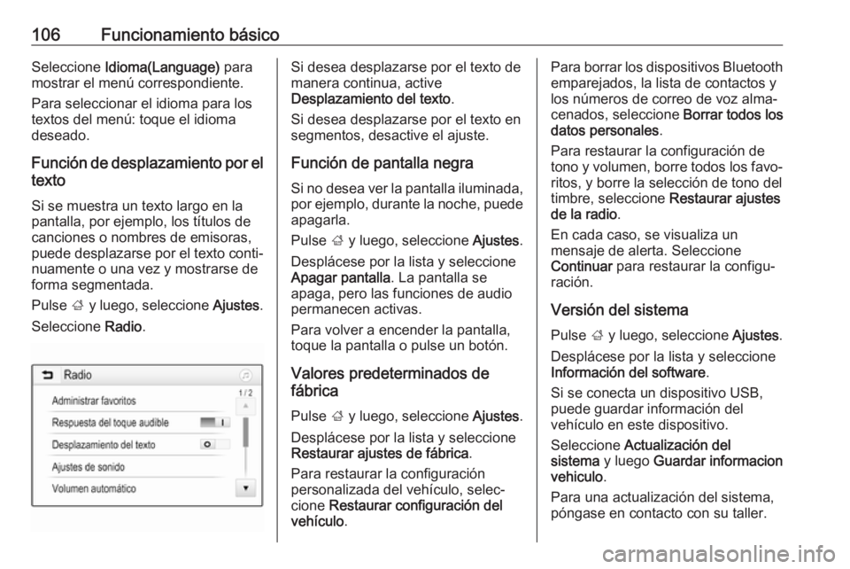 OPEL INSIGNIA BREAK 2018 Manual de infoentretenimiento (in Spanish) 106Funcionamiento básicoSeleccione Idioma(Language) para
mostrar el menú correspondiente.
Para seleccionar el idioma para los
textos del menú: toque el idioma
deseado.
Función de desplazamiento p OPEL INSIGNIA BREAK 2018 Manual de infoentretenimiento (in Spanish) 106Funcionamiento básicoSeleccione Idioma(Language) para
mostrar el menú correspondiente.
Para seleccionar el idioma para los
textos del menú: toque el idioma
deseado.
Función de desplazamiento p