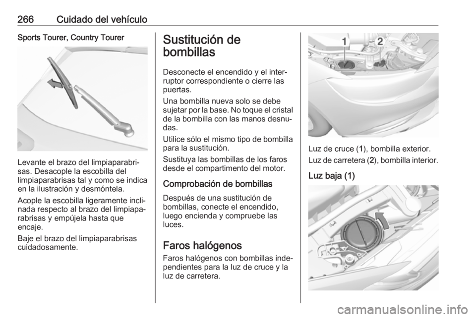 OPEL INSIGNIA BREAK 2018 Manual de Instrucciones (in Spanish) 266Cuidado del vehículoSports Tourer, Country Tourer
Levante el brazo del limpiaparabri‐
sas. Desacople la escobilla del
limpiaparabrisas tal y como se indica
en la ilustración y desmóntela.
Acop OPEL INSIGNIA BREAK 2018 Manual de Instrucciones (in Spanish) 266Cuidado del vehículoSports Tourer, Country Tourer
Levante el brazo del limpiaparabri‐
sas. Desacople la escobilla del
limpiaparabrisas tal y como se indica
en la ilustración y desmóntela.
Acop