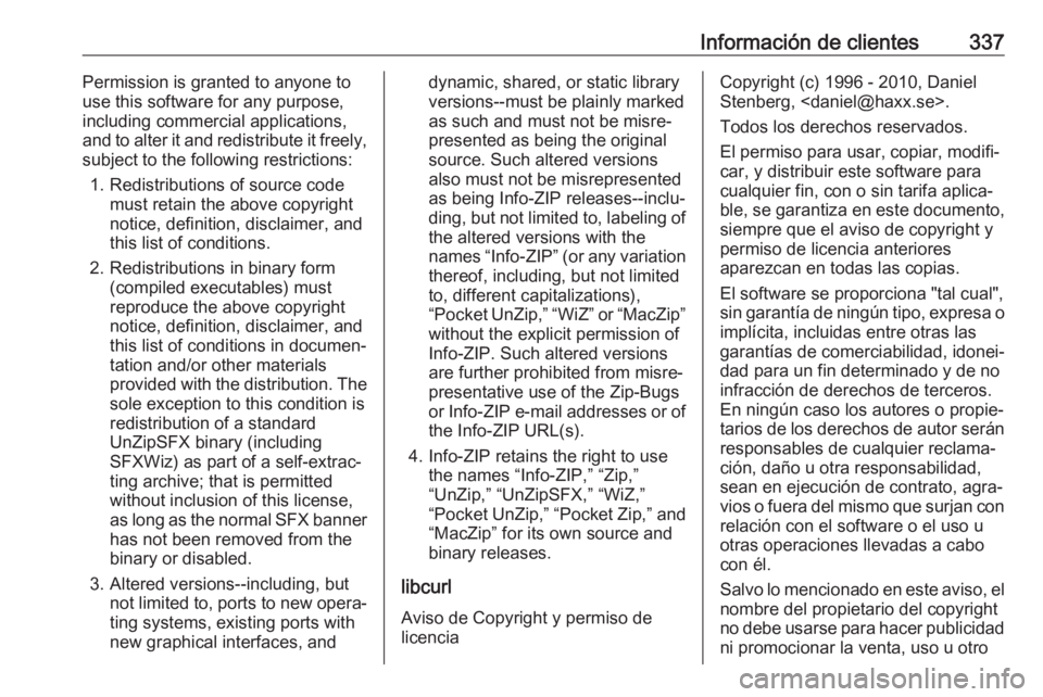 OPEL INSIGNIA BREAK 2018 Manual de Instrucciones (in Spanish) Información de clientes337Permission is granted to anyone to
use this software for any purpose,
including commercial applications, and to alter it and redistribute it freely,
subject to the following OPEL INSIGNIA BREAK 2018 Manual de Instrucciones (in Spanish) Información de clientes337Permission is granted to anyone to
use this software for any purpose,
including commercial applications, and to alter it and redistribute it freely,
subject to the following