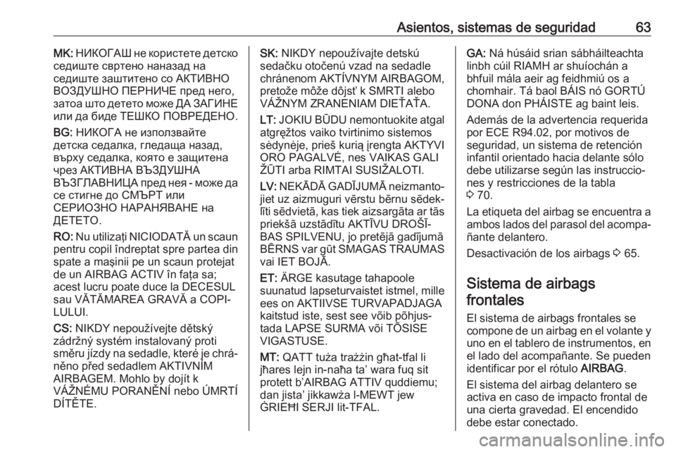 OPEL INSIGNIA BREAK 2018  Manual de Instrucciones (in Spanish) Asientos, sistemas de seguridad63MK: НИКОГАШ не користете детско
седиште свртено наназад на
седиште заштитено со АКТИВНО ВОЗ�
