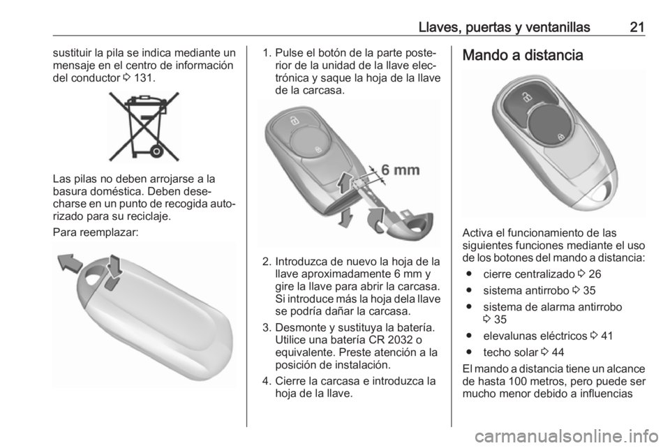 OPEL INSIGNIA BREAK 2019 Manual de Instrucciones (in Spanish) Llaves, puertas y ventanillas21sustituir la pila se indica mediante un
mensaje en el centro de información
del conductor 3 131.
Las pilas no deben arrojarse a la
basura doméstica. Deben dese‐
cha OPEL INSIGNIA BREAK 2019 Manual de Instrucciones (in Spanish) Llaves, puertas y ventanillas21sustituir la pila se indica mediante un
mensaje en el centro de información
del conductor 3 131.
Las pilas no deben arrojarse a la
basura doméstica. Deben dese‐
cha