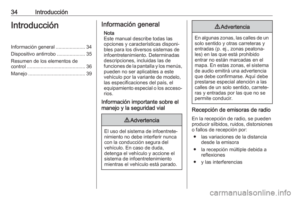 OPEL INSIGNIA BREAK 2019.5  Manual de infoentretenimiento (in Spanish) 34IntroducciónIntroducciónInformación general.....................34
Dispositivo antirrobo ....................35
Resumen de los elementos de
control .......................................... 36
M