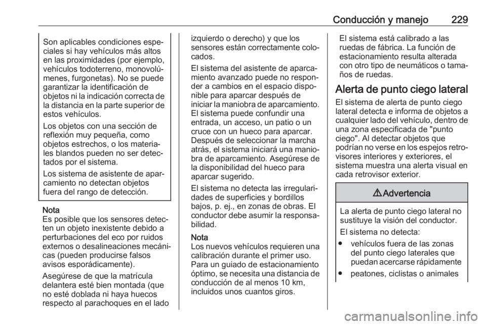 OPEL INSIGNIA BREAK 2019.5 Manual de Instrucciones (in Spanish) Conducción y manejo229Son aplicables condiciones espe‐
ciales si hay vehículos más altos
en las proximidades (por ejemplo,
vehículos todoterreno, monovolú‐
menes, furgonetas). No se puede
gar OPEL INSIGNIA BREAK 2019.5 Manual de Instrucciones (in Spanish) Conducción y manejo229Son aplicables condiciones espe‐
ciales si hay vehículos más altos
en las proximidades (por ejemplo,
vehículos todoterreno, monovolú‐
menes, furgonetas). No se puede
gar