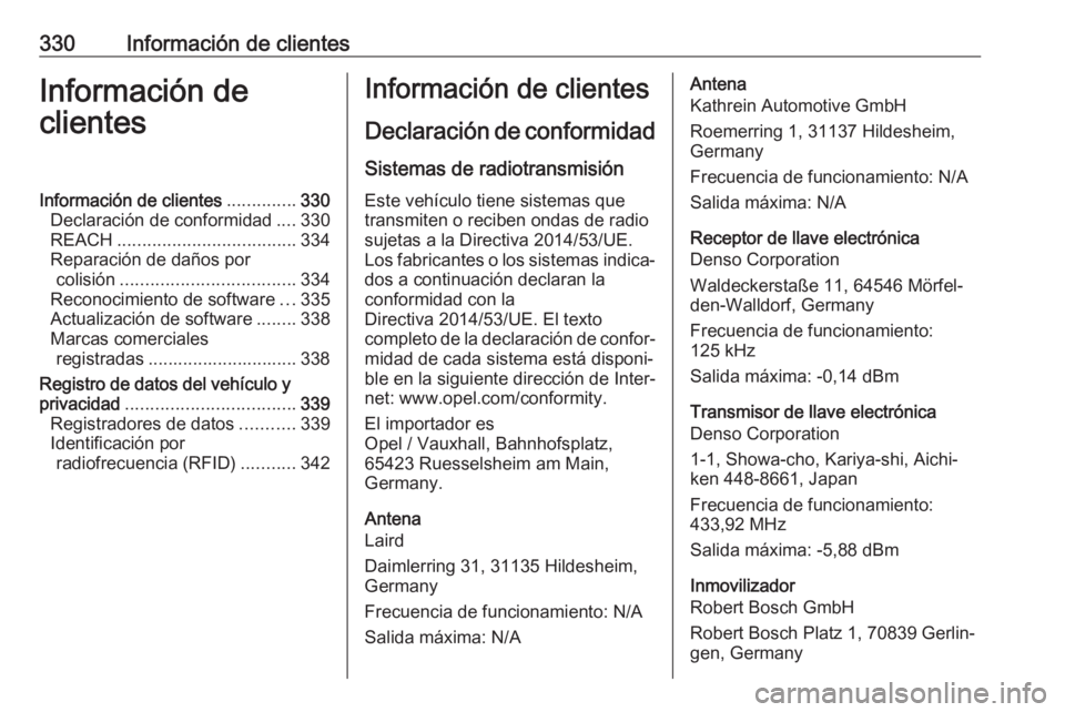 OPEL INSIGNIA BREAK 2019.5 Manual de Instrucciones (in Spanish) 330Información de clientesInformación de
clientesInformación de clientes ..............330
Declaración de conformidad ....330
REACH .................................... 334
Reparación de daños p OPEL INSIGNIA BREAK 2019.5 Manual de Instrucciones (in Spanish) 330Información de clientesInformación de
clientesInformación de clientes ..............330
Declaración de conformidad ....330
REACH .................................... 334
Reparación de daños p