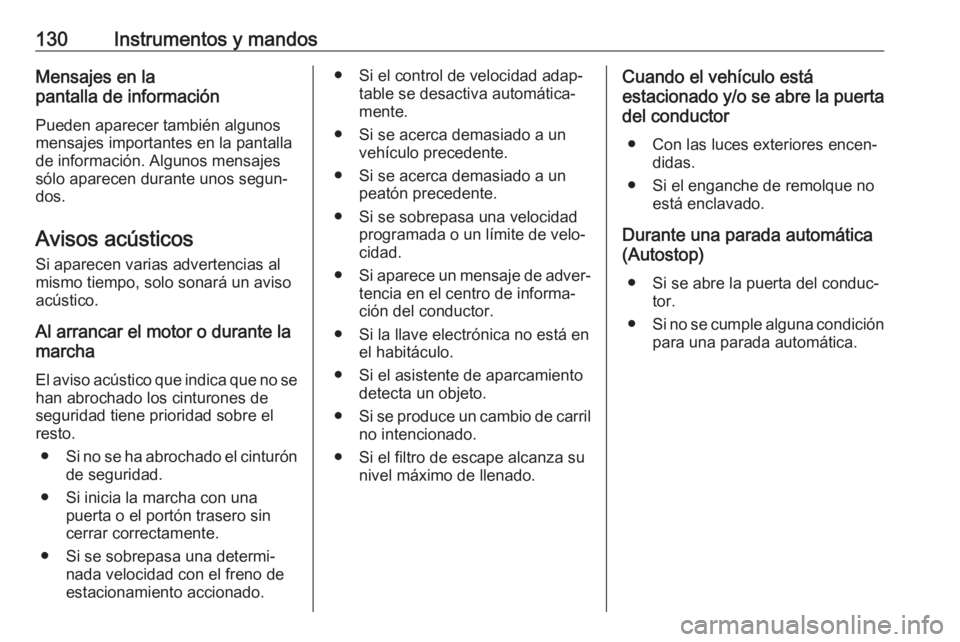 OPEL INSIGNIA BREAK 2020 Manual de Instrucciones (in Spanish) 130Instrumentos y mandosMensajes en la
pantalla de información
Pueden aparecer también algunos
mensajes importantes en la pantalla de información. Algunos mensajes
sólo aparecen durante unos segun OPEL INSIGNIA BREAK 2020 Manual de Instrucciones (in Spanish) 130Instrumentos y mandosMensajes en la
pantalla de información
Pueden aparecer también algunos
mensajes importantes en la pantalla de información. Algunos mensajes
sólo aparecen durante unos segun