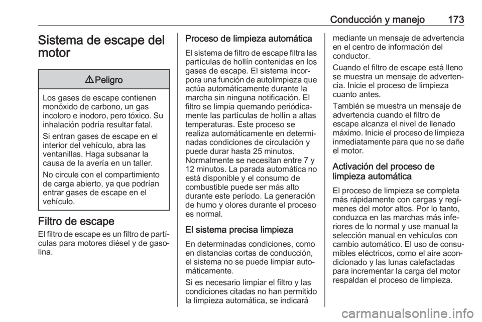 OPEL INSIGNIA BREAK 2020 Manual de Instrucciones (in Spanish) Conducción y manejo173Sistema de escape del
motor9 Peligro
Los gases de escape contienen
monóxido de carbono, un gas
incoloro e inodoro, pero tóxico. Su inhalación podría resultar fatal.
Si entra OPEL INSIGNIA BREAK 2020 Manual de Instrucciones (in Spanish) Conducción y manejo173Sistema de escape del
motor9 Peligro
Los gases de escape contienen
monóxido de carbono, un gas
incoloro e inodoro, pero tóxico. Su inhalación podría resultar fatal.
Si entra