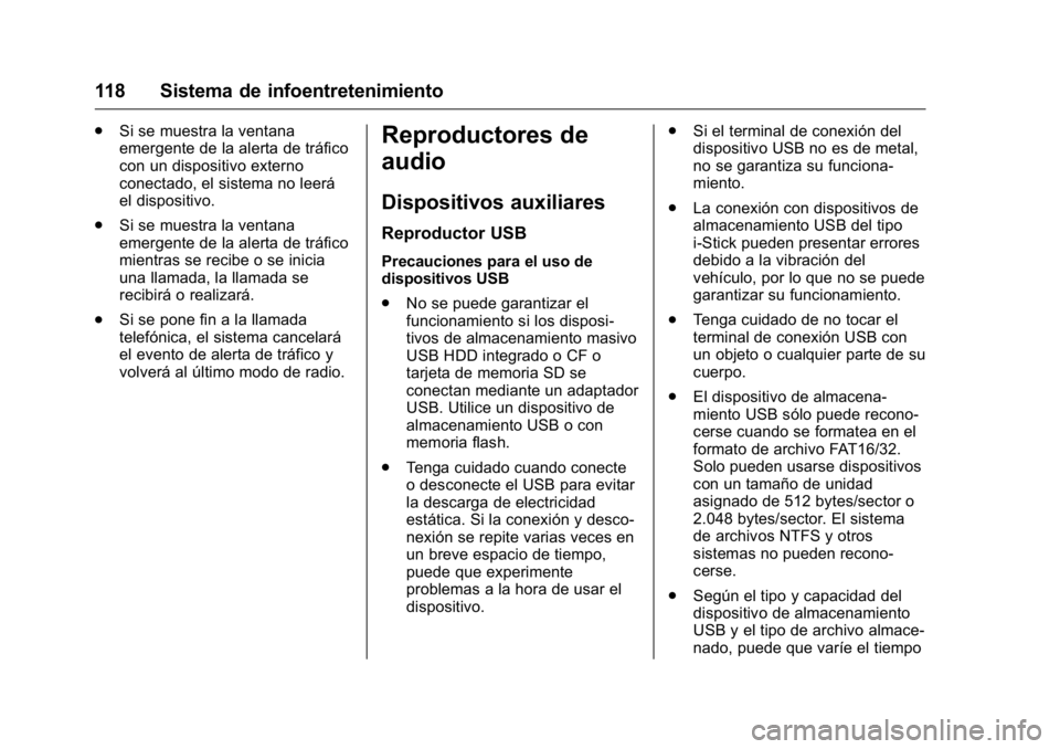 OPEL KARL 2016 Manual de Instrucciones (in Spanish) OPEL Karl Owner Manual (GMK-Localizing-EU LHD-9231167) - 2016 - crc -
9/9/15
118 Sistema de infoentretenimiento
.Si se muestra la ventana
emergente de la alerta de tráfico
con un dispositivo externo
OPEL KARL 2016 Manual de Instrucciones (in Spanish) OPEL Karl Owner Manual (GMK-Localizing-EU LHD-9231167) - 2016 - crc -
9/9/15
118 Sistema de infoentretenimiento
.Si se muestra la ventana
emergente de la alerta de tráfico
con un dispositivo externo