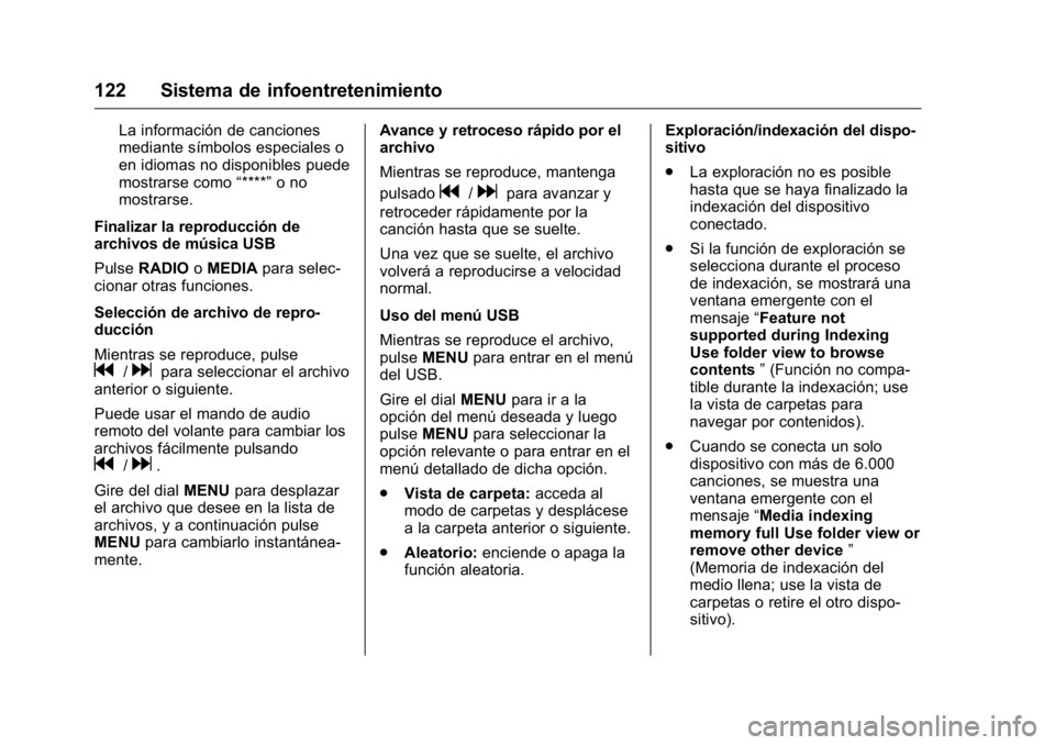 OPEL KARL 2016 Manual de Instrucciones (in Spanish) OPEL Karl Owner Manual (GMK-Localizing-EU LHD-9231167) - 2016 - crc -
9/9/15
122 Sistema de infoentretenimiento
La información de canciones
mediante símbolos especiales o
en idiomas no disponibles p OPEL KARL 2016 Manual de Instrucciones (in Spanish) OPEL Karl Owner Manual (GMK-Localizing-EU LHD-9231167) - 2016 - crc -
9/9/15
122 Sistema de infoentretenimiento
La información de canciones
mediante símbolos especiales o
en idiomas no disponibles p