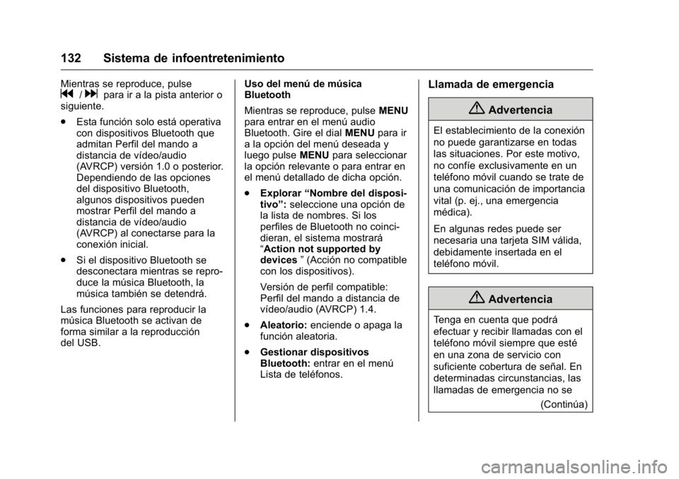 OPEL KARL 2016 Manual de Instrucciones (in Spanish) OPEL Karl Owner Manual (GMK-Localizing-EU LHD-9231167) - 2016 - crc -
9/9/15
132 Sistema de infoentretenimiento
Mientras se reproduce, pulseg/dpara ir a la pista anterior o
siguiente.
. Esta función OPEL KARL 2016 Manual de Instrucciones (in Spanish) OPEL Karl Owner Manual (GMK-Localizing-EU LHD-9231167) - 2016 - crc -
9/9/15
132 Sistema de infoentretenimiento
Mientras se reproduce, pulseg/dpara ir a la pista anterior o
siguiente.
. Esta función