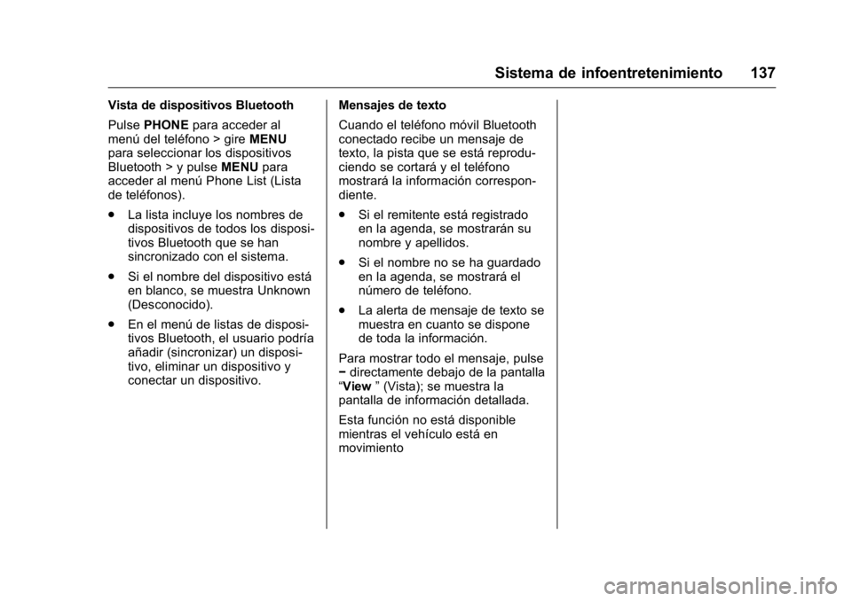 OPEL KARL 2016 Manual de Instrucciones (in Spanish) OPEL Karl Owner Manual (GMK-Localizing-EU LHD-9231167) - 2016 - crc -
9/9/15
Sistema de infoentretenimiento 137
Vista de dispositivos Bluetooth
PulsePHONE para acceder al
menú del teléfono > gire ME OPEL KARL 2016 Manual de Instrucciones (in Spanish) OPEL Karl Owner Manual (GMK-Localizing-EU LHD-9231167) - 2016 - crc -
9/9/15
Sistema de infoentretenimiento 137
Vista de dispositivos Bluetooth
PulsePHONE para acceder al
menú del teléfono > gire ME