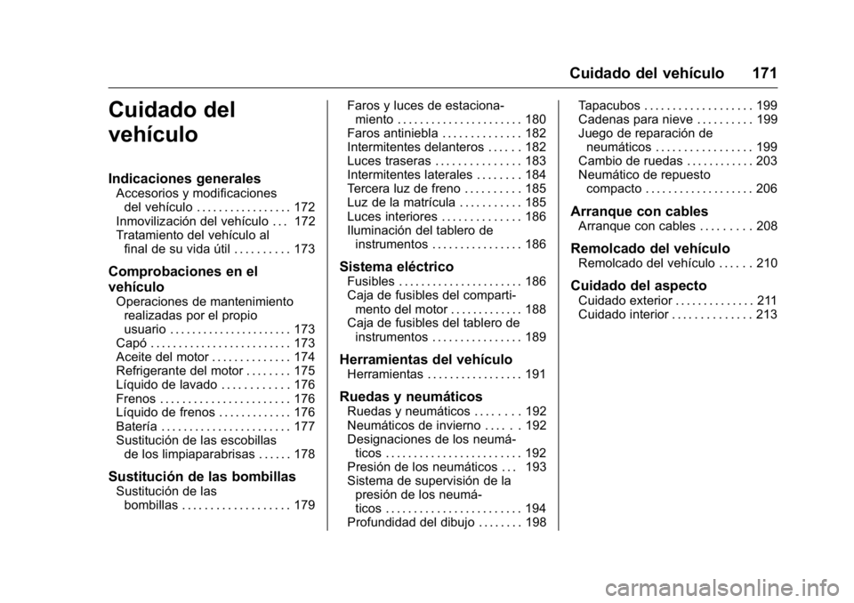 OPEL KARL 2016 Manual de Instrucciones (in Spanish) OPEL Karl Owner Manual (GMK-Localizing-EU LHD-9231167) - 2016 - crc -
9/9/15
Cuidado del vehículo 171
Cuidado del
vehículo
Indicaciones generales
Accesorios y modificacionesdel vehículo . . . . . . OPEL KARL 2016 Manual de Instrucciones (in Spanish) OPEL Karl Owner Manual (GMK-Localizing-EU LHD-9231167) - 2016 - crc -
9/9/15
Cuidado del vehículo 171
Cuidado del
vehículo
Indicaciones generales
Accesorios y modificacionesdel vehículo . . . . . .