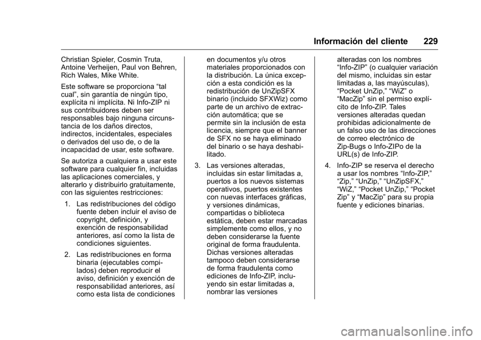 OPEL KARL 2016 Manual de Instrucciones (in Spanish) OPEL Karl Owner Manual (GMK-Localizing-EU LHD-9231167) - 2016 - crc -
9/9/15
Información del cliente 229
Christian Spieler, Cosmin Truta,
Antoine Verheijen, Paul von Behren,
Rich Wales, Mike White.
E OPEL KARL 2016 Manual de Instrucciones (in Spanish) OPEL Karl Owner Manual (GMK-Localizing-EU LHD-9231167) - 2016 - crc -
9/9/15
Información del cliente 229
Christian Spieler, Cosmin Truta,
Antoine Verheijen, Paul von Behren,
Rich Wales, Mike White.
E