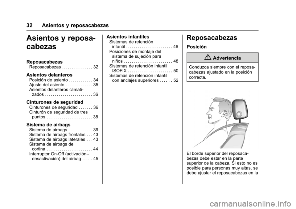 OPEL KARL 2016 Manual de Instrucciones (in Spanish) OPEL Karl Owner Manual (GMK-Localizing-EU LHD-9231167) - 2016 - crc -
9/9/15
32 Asientos y reposacabezas
Asientos y reposa-
cabezas
Reposacabezas
Reposacabezas . . . . . . . . . . . . . . . 32
Asiento OPEL KARL 2016 Manual de Instrucciones (in Spanish) OPEL Karl Owner Manual (GMK-Localizing-EU LHD-9231167) - 2016 - crc -
9/9/15
32 Asientos y reposacabezas
Asientos y reposa-
cabezas
Reposacabezas
Reposacabezas . . . . . . . . . . . . . . . 32
Asiento