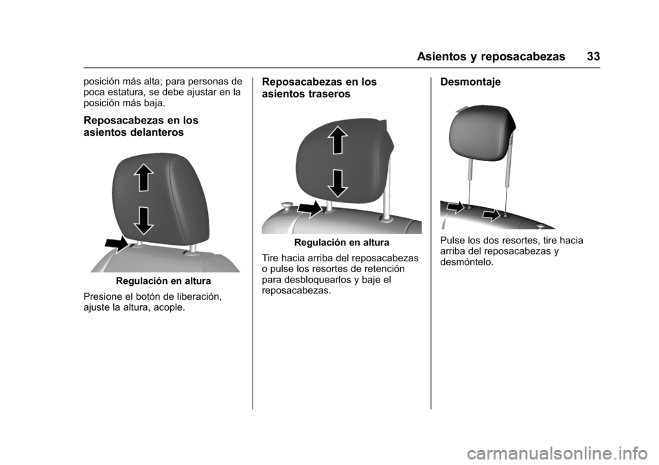 OPEL KARL 2016 Manual de Instrucciones (in Spanish) OPEL Karl Owner Manual (GMK-Localizing-EU LHD-9231167) - 2016 - crc -
9/9/15
Asientos y reposacabezas 33
posición más alta; para personas de
poca estatura, se debe ajustar en la
posición más baja. OPEL KARL 2016 Manual de Instrucciones (in Spanish) OPEL Karl Owner Manual (GMK-Localizing-EU LHD-9231167) - 2016 - crc -
9/9/15
Asientos y reposacabezas 33
posición más alta; para personas de
poca estatura, se debe ajustar en la
posición más baja.