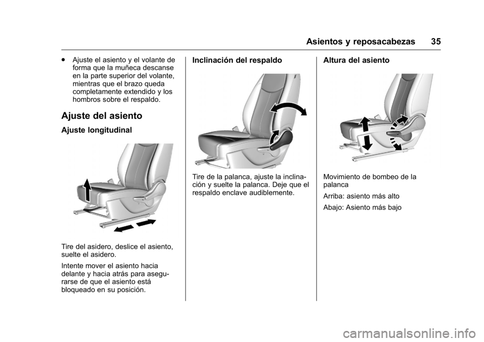 OPEL KARL 2016 Manual de Instrucciones (in Spanish) OPEL Karl Owner Manual (GMK-Localizing-EU LHD-9231167) - 2016 - crc -
9/9/15
Asientos y reposacabezas 35
.Ajuste el asiento y el volante de
forma que la muñeca descanse
en la parte superior del volan OPEL KARL 2016 Manual de Instrucciones (in Spanish) OPEL Karl Owner Manual (GMK-Localizing-EU LHD-9231167) - 2016 - crc -
9/9/15
Asientos y reposacabezas 35
.Ajuste el asiento y el volante de
forma que la muñeca descanse
en la parte superior del volan