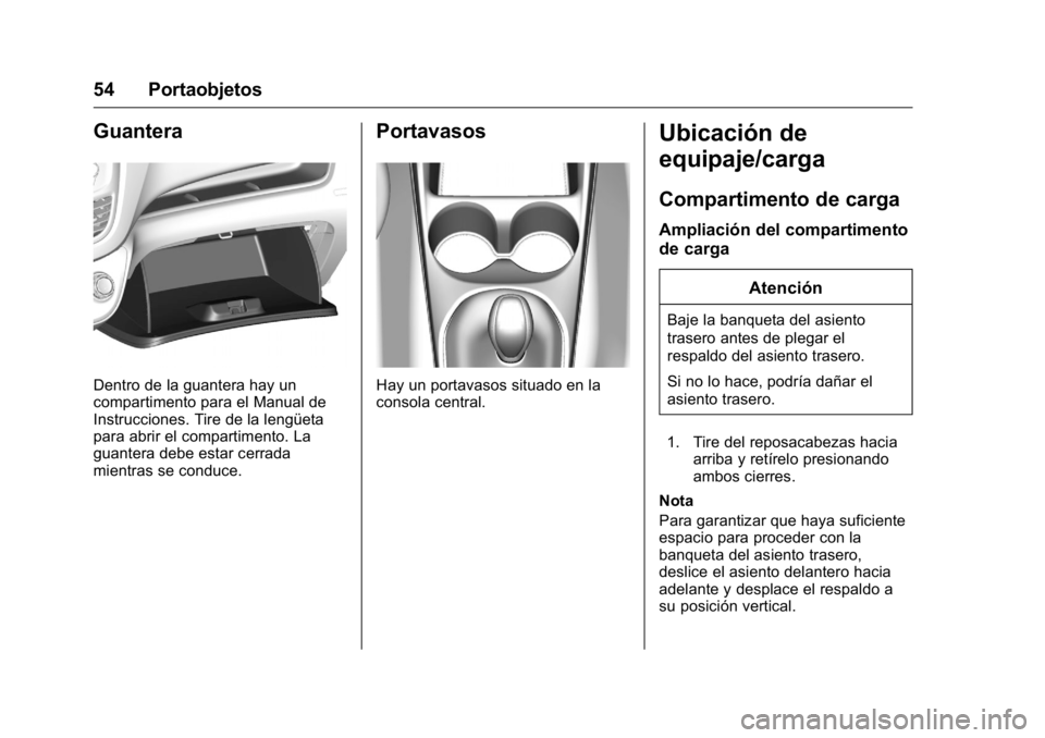 OPEL KARL 2016 Manual de Instrucciones (in Spanish) OPEL Karl Owner Manual (GMK-Localizing-EU LHD-9231167) - 2016 - crc -
9/9/15
54 Portaobjetos
Guantera
Dentro de la guantera hay un
compartimento para el Manual de
Instrucciones. Tire de la lengüeta
p OPEL KARL 2016 Manual de Instrucciones (in Spanish) OPEL Karl Owner Manual (GMK-Localizing-EU LHD-9231167) - 2016 - crc -
9/9/15
54 Portaobjetos
Guantera
Dentro de la guantera hay un
compartimento para el Manual de
Instrucciones. Tire de la lengüeta
p