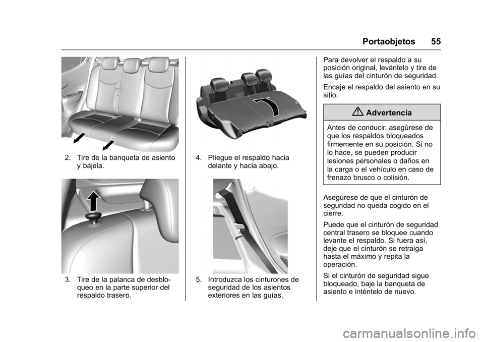 OPEL KARL 2016 Manual de Instrucciones (in Spanish) OPEL Karl Owner Manual (GMK-Localizing-EU LHD-9231167) - 2016 - crc -
9/9/15
Portaobjetos 55
2. Tire de la banqueta de asientoy bájela.
3. Tire de la palanca de desblo-queo en la parte superior del
r OPEL KARL 2016 Manual de Instrucciones (in Spanish) OPEL Karl Owner Manual (GMK-Localizing-EU LHD-9231167) - 2016 - crc -
9/9/15
Portaobjetos 55
2. Tire de la banqueta de asientoy bájela.
3. Tire de la palanca de desblo-queo en la parte superior del
r