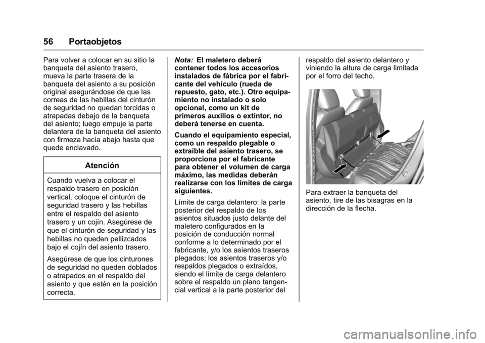 OPEL KARL 2016 Manual de Instrucciones (in Spanish) OPEL Karl Owner Manual (GMK-Localizing-EU LHD-9231167) - 2016 - crc -
9/9/15
56 Portaobjetos
Para volver a colocar en su sitio la
banqueta del asiento trasero,
mueva la parte trasera de la
banqueta de OPEL KARL 2016 Manual de Instrucciones (in Spanish) OPEL Karl Owner Manual (GMK-Localizing-EU LHD-9231167) - 2016 - crc -
9/9/15
56 Portaobjetos
Para volver a colocar en su sitio la
banqueta del asiento trasero,
mueva la parte trasera de la
banqueta de