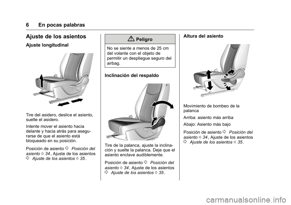 OPEL KARL 2016 Manual de Instrucciones (in Spanish) OPEL Karl Owner Manual (GMK-Localizing-EU LHD-9231167) - 2016 - crc -
9/9/15
6 En pocas palabras
Ajuste de los asientos
Ajuste longitudinal
Tire del asidero, deslice el asiento,
suelte el asidero.
Int OPEL KARL 2016 Manual de Instrucciones (in Spanish) OPEL Karl Owner Manual (GMK-Localizing-EU LHD-9231167) - 2016 - crc -
9/9/15
6 En pocas palabras
Ajuste de los asientos
Ajuste longitudinal
Tire del asidero, deslice el asiento,
suelte el asidero.
Int