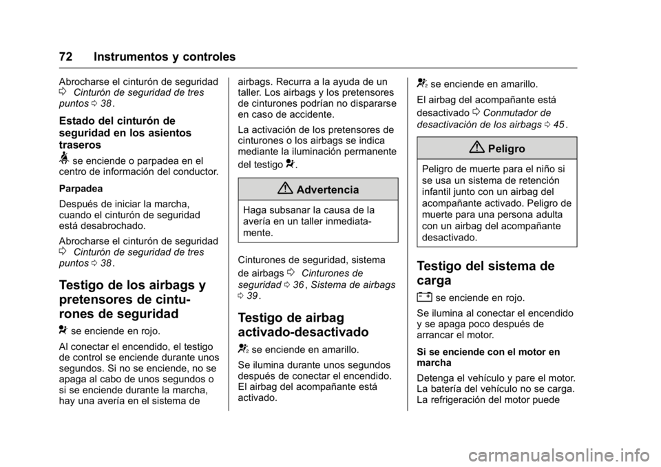 OPEL KARL 2016 Manual de Instrucciones (in Spanish) OPEL Karl Owner Manual (GMK-Localizing-EU LHD-9231167) - 2016 - crc -
9/9/15
72 Instrumentos y controles
Abrocharse el cinturón de seguridad0Cinturón de seguridad de tres
puntos 038ii.
Estado del ci OPEL KARL 2016 Manual de Instrucciones (in Spanish) OPEL Karl Owner Manual (GMK-Localizing-EU LHD-9231167) - 2016 - crc -
9/9/15
72 Instrumentos y controles
Abrocharse el cinturón de seguridad0Cinturón de seguridad de tres
puntos 038ii.
Estado del ci