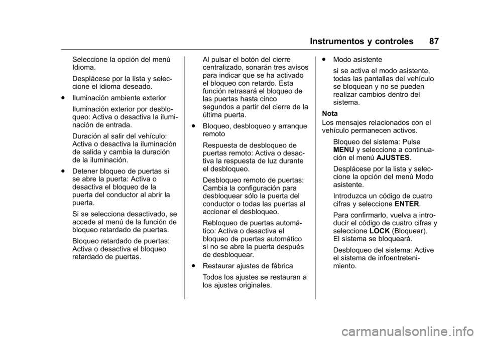OPEL KARL 2016 Manual de Instrucciones (in Spanish) OPEL Karl Owner Manual (GMK-Localizing-EU LHD-9231167) - 2016 - crc -
9/9/15
Instrumentos y controles 87
Seleccione la opción del menú
Idioma.
Desplácese por la lista y selec-
cione el idioma desea OPEL KARL 2016 Manual de Instrucciones (in Spanish) OPEL Karl Owner Manual (GMK-Localizing-EU LHD-9231167) - 2016 - crc -
9/9/15
Instrumentos y controles 87
Seleccione la opción del menú
Idioma.
Desplácese por la lista y selec-
cione el idioma desea