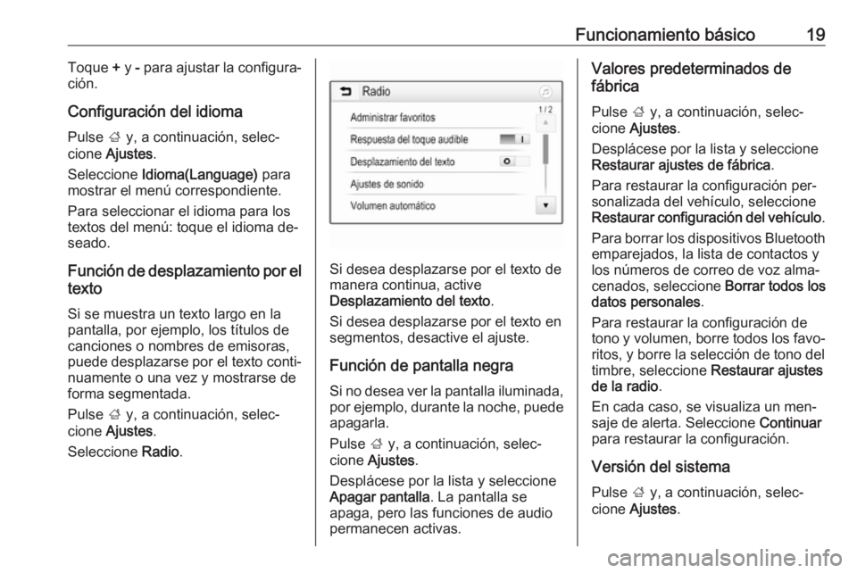 OPEL KARL 2016.5 Manual de infoentretenimiento (in Spanish) Funcionamiento básico19Toque + y - para ajustar la configura‐
ción.
Configuración del idioma
Pulse ; y, a continuación, selec‐
cione Ajustes .
Seleccione Idioma(Language) para
mostrar el OPEL KARL 2016.5 Manual de infoentretenimiento (in Spanish) Funcionamiento básico19Toque + y - para ajustar la configura‐
ción.
Configuración del idioma
Pulse ; y, a continuación, selec‐
cione Ajustes .
Seleccione Idioma(Language) para
mostrar el