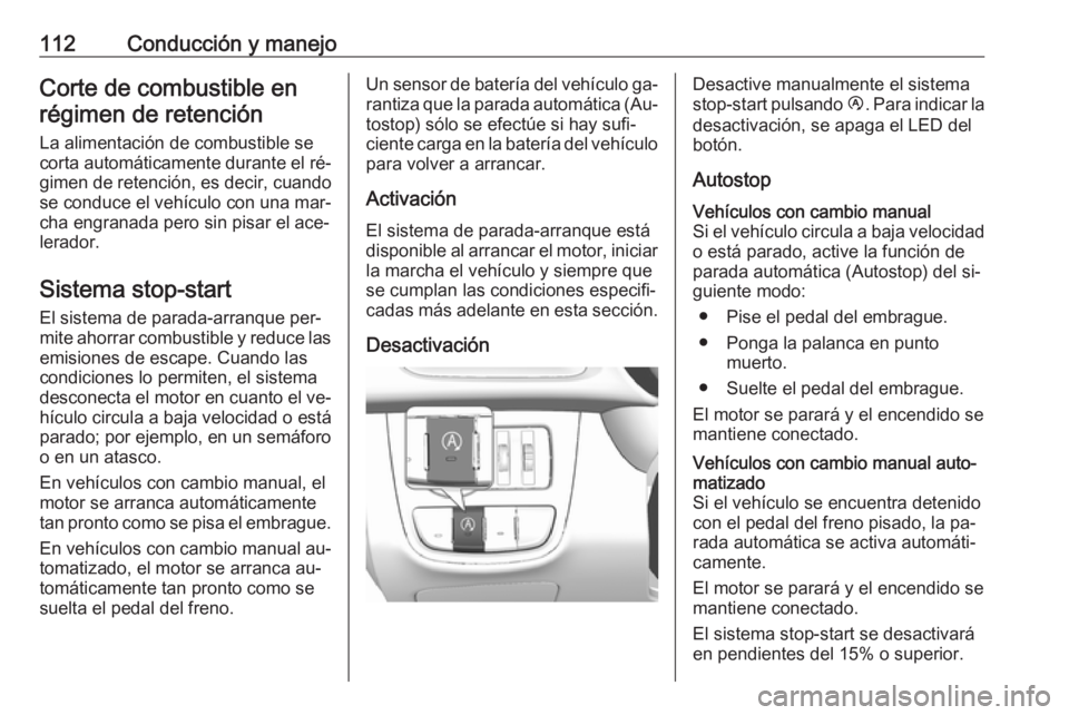 OPEL KARL 2016.5 Manual de Instrucciones (in Spanish) 112Conducción y manejoCorte de combustible enrégimen de retención
La alimentación de combustible se
corta automáticamente durante el ré‐ gimen de retención, es decir, cuando
se conduce el ve OPEL KARL 2016.5 Manual de Instrucciones (in Spanish) 112Conducción y manejoCorte de combustible enrégimen de retención
La alimentación de combustible se
corta automáticamente durante el ré‐ gimen de retención, es decir, cuando
se conduce el ve