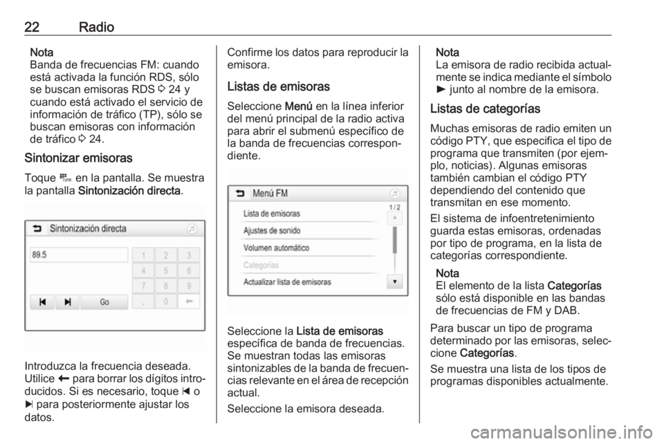 OPEL KARL 2017  Manual de infoentretenimiento (in Spanish) 22RadioNota
Banda de frecuencias FM: cuando
está activada la función RDS, sólo se buscan emisoras RDS  3 24 y
cuando está activado el servicio de
información de tráfico (TP), sólo se
buscan emi