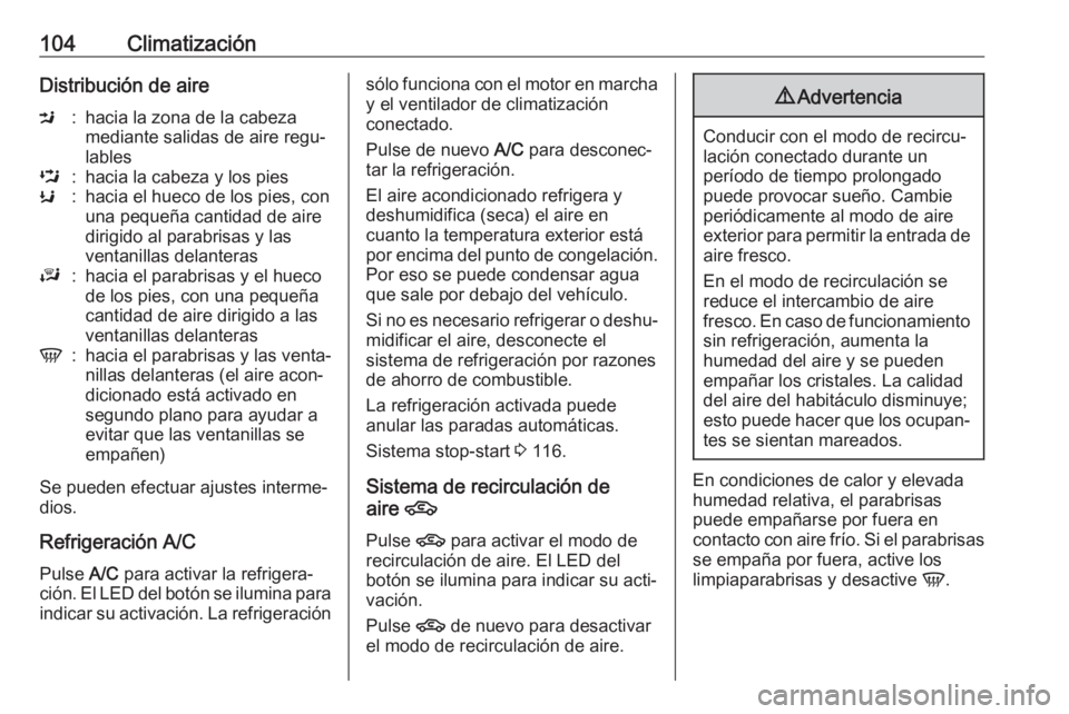 OPEL KARL 2017 Manual de Instrucciones (in Spanish) 104ClimatizaciónDistribución de aireM:hacia la zona de la cabeza
mediante salidas de aire regu‐
lablesL:hacia la cabeza y los piesK:hacia el hueco de los pies, con
una pequeña cantidad de aire
di OPEL KARL 2017 Manual de Instrucciones (in Spanish) 104ClimatizaciónDistribución de aireM:hacia la zona de la cabeza
mediante salidas de aire regu‐
lablesL:hacia la cabeza y los piesK:hacia el hueco de los pies, con
una pequeña cantidad de aire
di