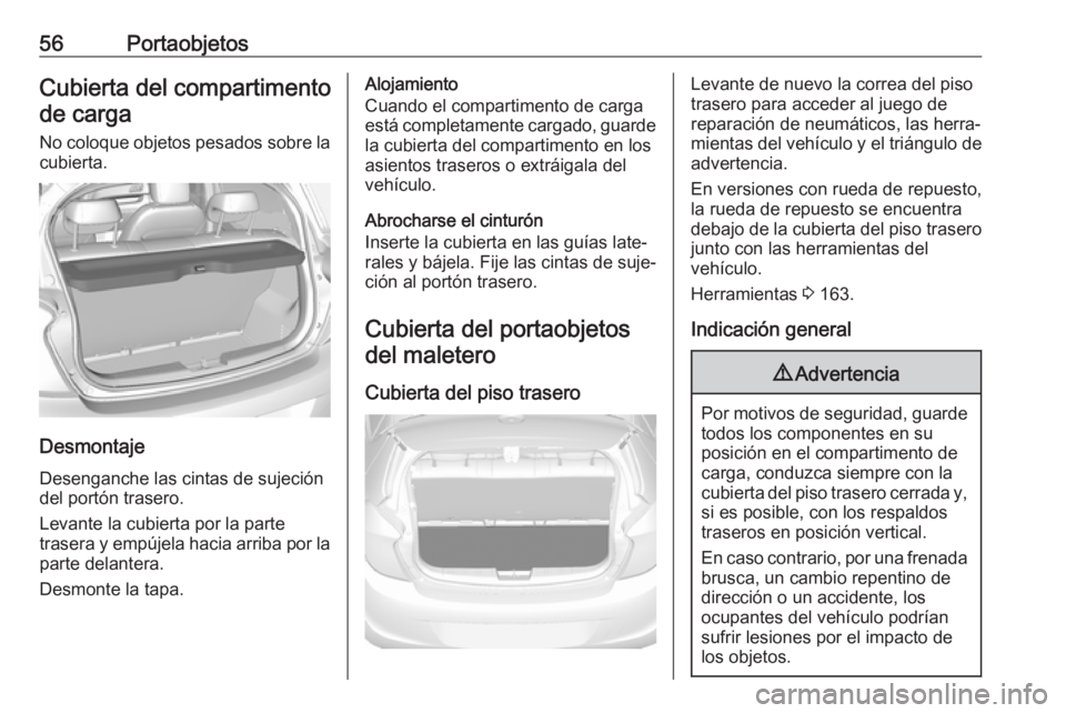 OPEL KARL 2017 Manual de Instrucciones (in Spanish) 56PortaobjetosCubierta del compartimentode carga
No coloque objetos pesados sobre la
cubierta.
Desmontaje
Desenganche las cintas de sujeción
del portón trasero.
Levante la cubierta por la parte
tras OPEL KARL 2017 Manual de Instrucciones (in Spanish) 56PortaobjetosCubierta del compartimentode carga
No coloque objetos pesados sobre la
cubierta.
Desmontaje
Desenganche las cintas de sujeción
del portón trasero.
Levante la cubierta por la parte
tras