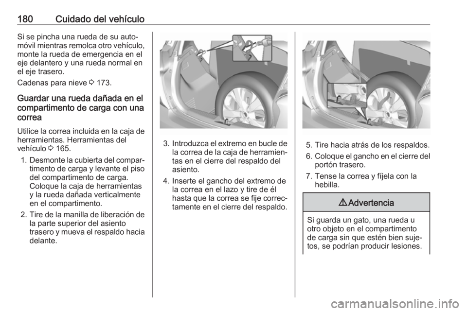 OPEL KARL 2017.5 Manual de Instrucciones (in Spanish) 180Cuidado del vehículoSi se pincha una rueda de su auto‐
móvil mientras remolca otro vehículo,
monte la rueda de emergencia en el
eje delantero y una rueda normal en el eje trasero.
Cadenas para OPEL KARL 2017.5 Manual de Instrucciones (in Spanish) 180Cuidado del vehículoSi se pincha una rueda de su auto‐
móvil mientras remolca otro vehículo,
monte la rueda de emergencia en el
eje delantero y una rueda normal en el eje trasero.
Cadenas para