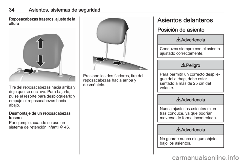 OPEL KARL 2017.5 Manual de Instrucciones (in Spanish) 34Asientos, sistemas de seguridadReposacabezas traseros, ajuste de la
altura
Tire del reposacabezas hacia arriba y
deje que se enclave. Para bajarlo,
pulse el resorte para desbloquearlo y empuje el re OPEL KARL 2017.5 Manual de Instrucciones (in Spanish) 34Asientos, sistemas de seguridadReposacabezas traseros, ajuste de la
altura
Tire del reposacabezas hacia arriba y
deje que se enclave. Para bajarlo,
pulse el resorte para desbloquearlo y empuje el re