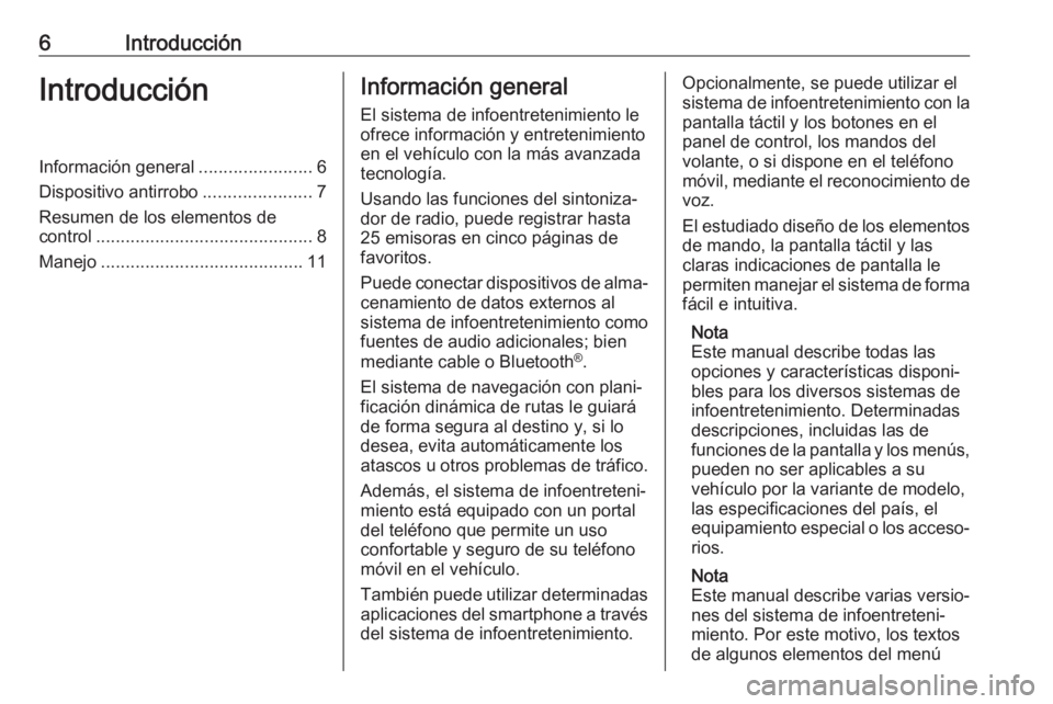 OPEL KARL 2018  Manual de infoentretenimiento (in Spanish) 6IntroducciónIntroducciónInformación general.......................6
Dispositivo antirrobo ......................7
Resumen de los elementos de
control ............................................ 8