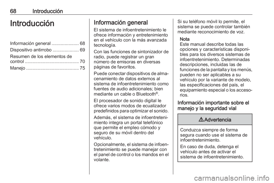 OPEL KARL 2018 Manual de infoentretenimiento (in Spanish) 68IntroducciónIntroducciónInformación general.....................68
Dispositivo antirrobo ....................69
Resumen de los elementos de
control .......................................... 70
M OPEL KARL 2018 Manual de infoentretenimiento (in Spanish) 68IntroducciónIntroducciónInformación general.....................68
Dispositivo antirrobo ....................69
Resumen de los elementos de
control .......................................... 70
M