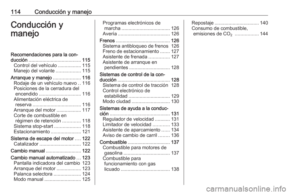 OPEL KARL 2018 Manual de Instrucciones (in Spanish) 114Conducción y manejoConducción y
manejoRecomendaciones para la con‐
ducción ...................................... 115
Control del vehículo .................115
Manejo del volante ............ OPEL KARL 2018 Manual de Instrucciones (in Spanish) 114Conducción y manejoConducción y
manejoRecomendaciones para la con‐
ducción ...................................... 115
Control del vehículo .................115
Manejo del volante ............