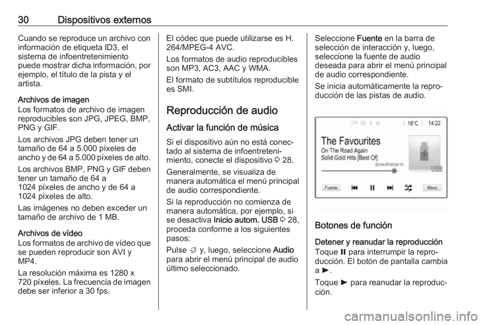 OPEL KARL 2018.5 Manual de infoentretenimiento (in Spanish) 30Dispositivos externosCuando se reproduce un archivo con
información de etiqueta ID3, el
sistema de infoentretenimiento
puede mostrar dicha información, por
ejemplo, el título de la pista y el
art OPEL KARL 2018.5 Manual de infoentretenimiento (in Spanish) 30Dispositivos externosCuando se reproduce un archivo con
información de etiqueta ID3, el
sistema de infoentretenimiento
puede mostrar dicha información, por
ejemplo, el título de la pista y el
art