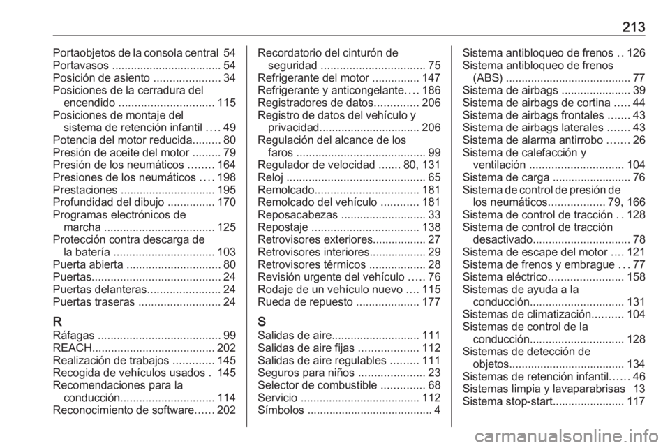 OPEL KARL 2018.5  Manual de Instrucciones (in Spanish) 213Portaobjetos de la consola central 54
Portavasos ................................... 54
Posición de asiento  .....................34
Posiciones de la cerradura del encendido  .....................