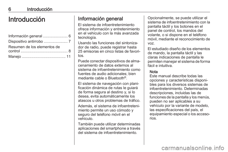 OPEL KARL 2019  Manual de infoentretenimiento (in Spanish) 6IntroducciónIntroducciónInformación general.......................6
Dispositivo antirrobo ......................7
Resumen de los elementos de
control ............................................ 8