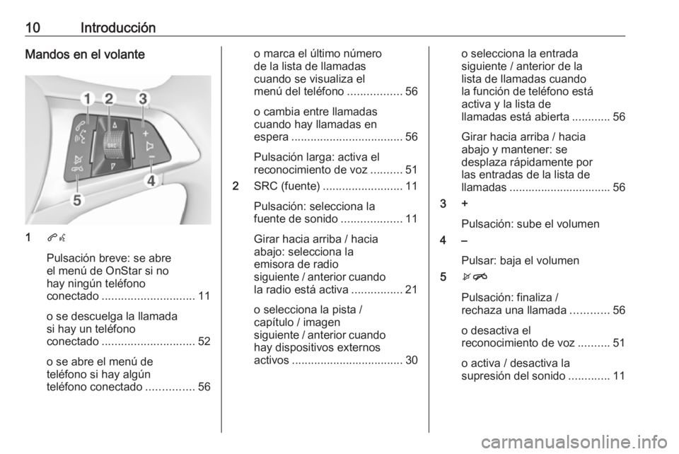 OPEL KARL 2019  Manual de infoentretenimiento (in Spanish) 10IntroducciónMandos en el volante
1qw
Pulsación breve: se abre
el menú de OnStar si no
hay ningún teléfono
conectado ............................. 11
o se descuelga la llamada
si hay un teléfon