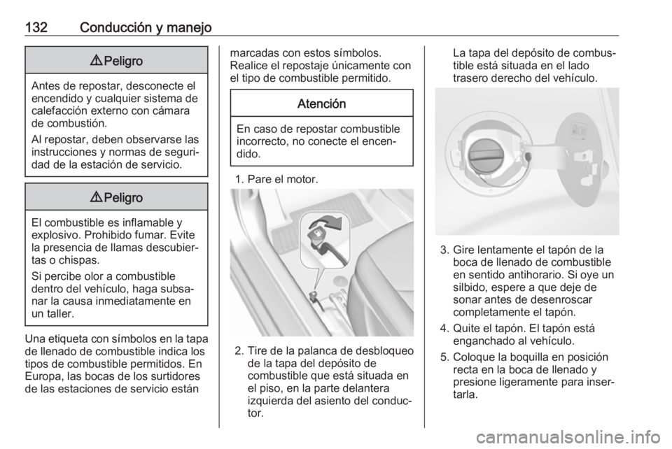 OPEL KARL 2019 Manual de Instrucciones (in Spanish) 132Conducción y manejo9Peligro
Antes de repostar, desconecte el
encendido y cualquier sistema de
calefacción externo con cámara
de combustión.
Al repostar, deben observarse las instrucciones y nor OPEL KARL 2019 Manual de Instrucciones (in Spanish) 132Conducción y manejo9Peligro
Antes de repostar, desconecte el
encendido y cualquier sistema de
calefacción externo con cámara
de combustión.
Al repostar, deben observarse las instrucciones y nor