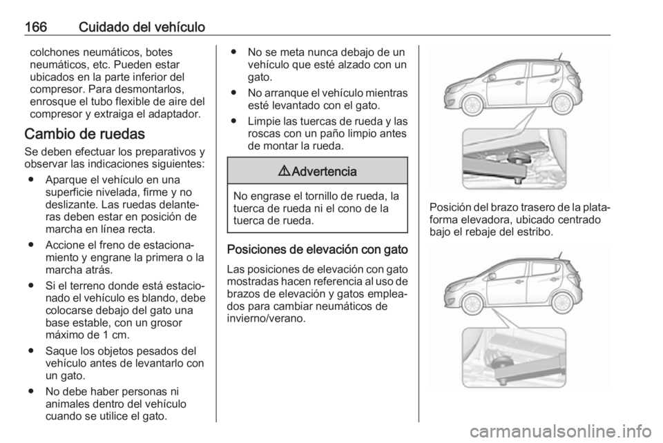 OPEL KARL 2019 Manual de Instrucciones (in Spanish) 166Cuidado del vehículocolchones neumáticos, botes
neumáticos, etc. Pueden estar
ubicados en la parte inferior del
compresor. Para desmontarlos,
enrosque el tubo flexible de aire del
compresor y ex OPEL KARL 2019 Manual de Instrucciones (in Spanish) 166Cuidado del vehículocolchones neumáticos, botes
neumáticos, etc. Pueden estar
ubicados en la parte inferior del
compresor. Para desmontarlos,
enrosque el tubo flexible de aire del
compresor y ex