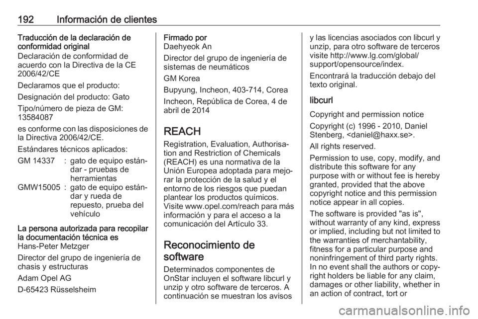 OPEL KARL 2019 Manual de Instrucciones (in Spanish) 192Información de clientesTraducción de la declaración de
conformidad original
Declaración de conformidad de
acuerdo con la Directiva de la CE
2006/42/CE
Declaramos que el producto:
Designación d OPEL KARL 2019 Manual de Instrucciones (in Spanish) 192Información de clientesTraducción de la declaración de
conformidad original
Declaración de conformidad de
acuerdo con la Directiva de la CE
2006/42/CE
Declaramos que el producto:
Designación d