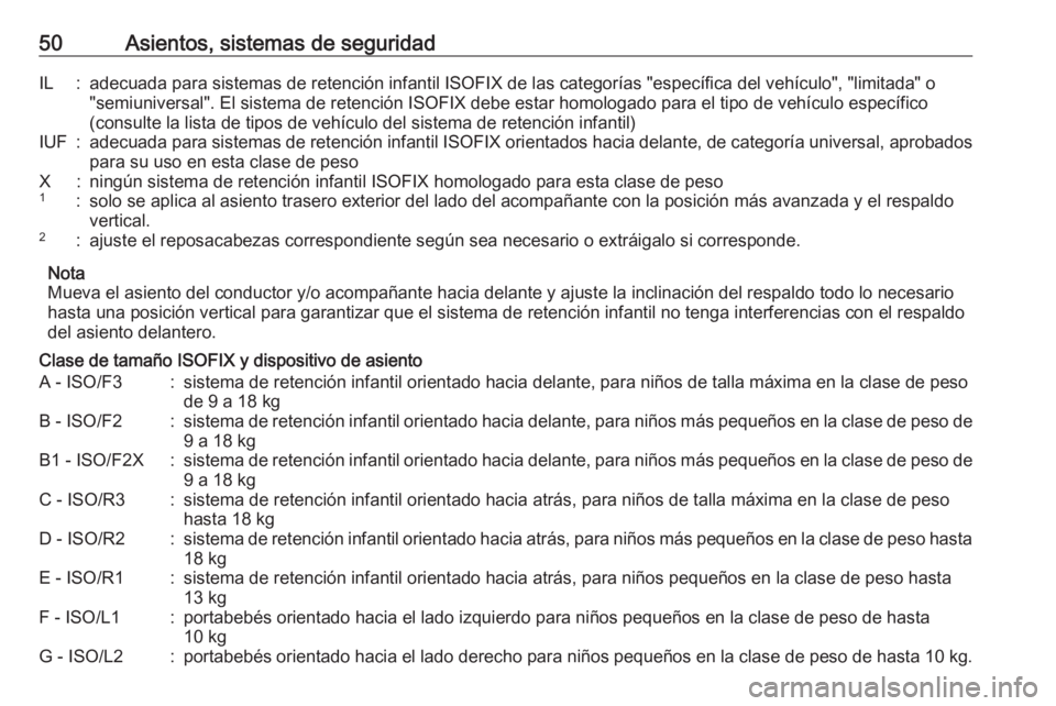 OPEL KARL 2019 Manual de Instrucciones (in Spanish) 50Asientos, sistemas de seguridadIL:adecuada para sistemas de retención infantil ISOFIX de las categorías "específica del vehículo", "limitada" o"semiuniversal". El sistema OPEL KARL 2019 Manual de Instrucciones (in Spanish) 50Asientos, sistemas de seguridadIL:adecuada para sistemas de retención infantil ISOFIX de las categorías "específica del vehículo", "limitada" o"semiuniversal". El sistema