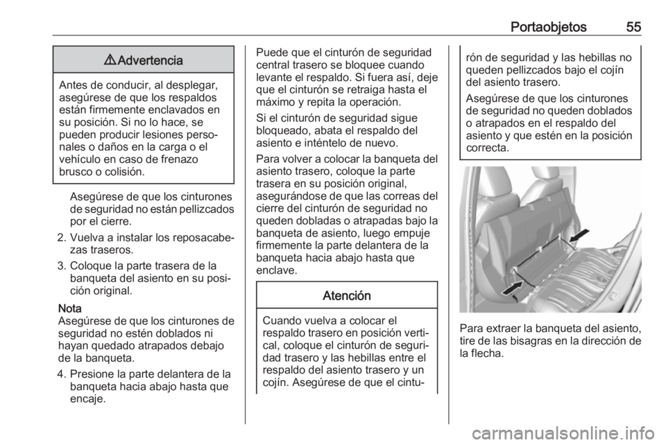 OPEL KARL 2019 Manual de Instrucciones (in Spanish) Portaobjetos559Advertencia
Antes de conducir, al desplegar,
asegúrese de que los respaldos están firmemente enclavados ensu posición. Si no lo hace, se
pueden producir lesiones perso‐
nales o da OPEL KARL 2019 Manual de Instrucciones (in Spanish) Portaobjetos559Advertencia
Antes de conducir, al desplegar,
asegúrese de que los respaldos están firmemente enclavados ensu posición. Si no lo hace, se
pueden producir lesiones perso‐
nales o da