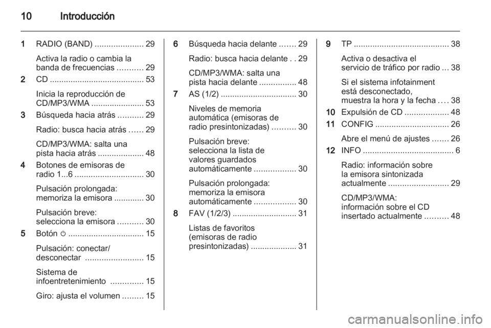 OPEL MERIVA 2013 Manual de infoentretenimiento (in Spanish) OPEL MERIVA 2013 Manual de infoentretenimiento (in Spanish)